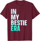 In My Bestie Era T-Shirt - T-Shirt | Maroon