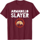 Armadillo Slayer Armadillo Hunter Gift T-Shirt - T-Shirt | Maroon