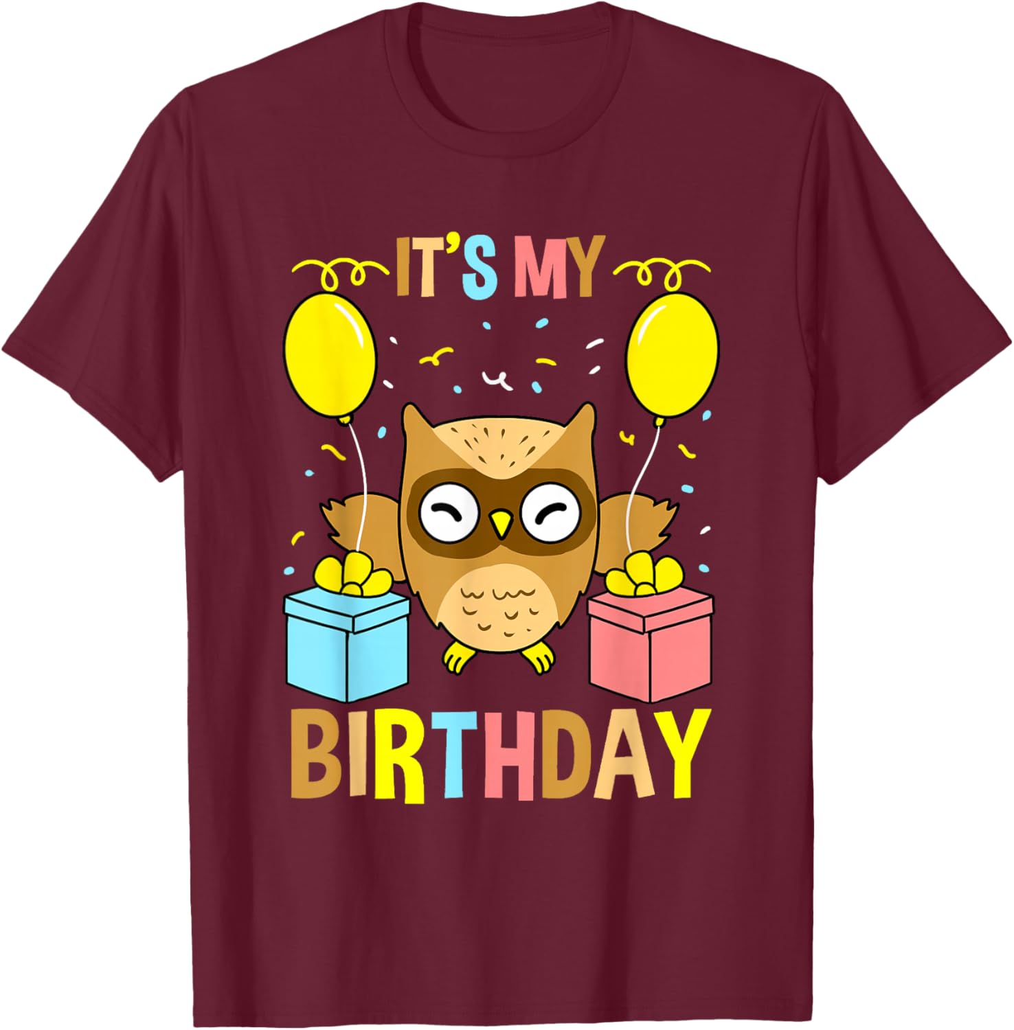 Its My Birthday Owl T-Shirt - T-Shirt | Maroon