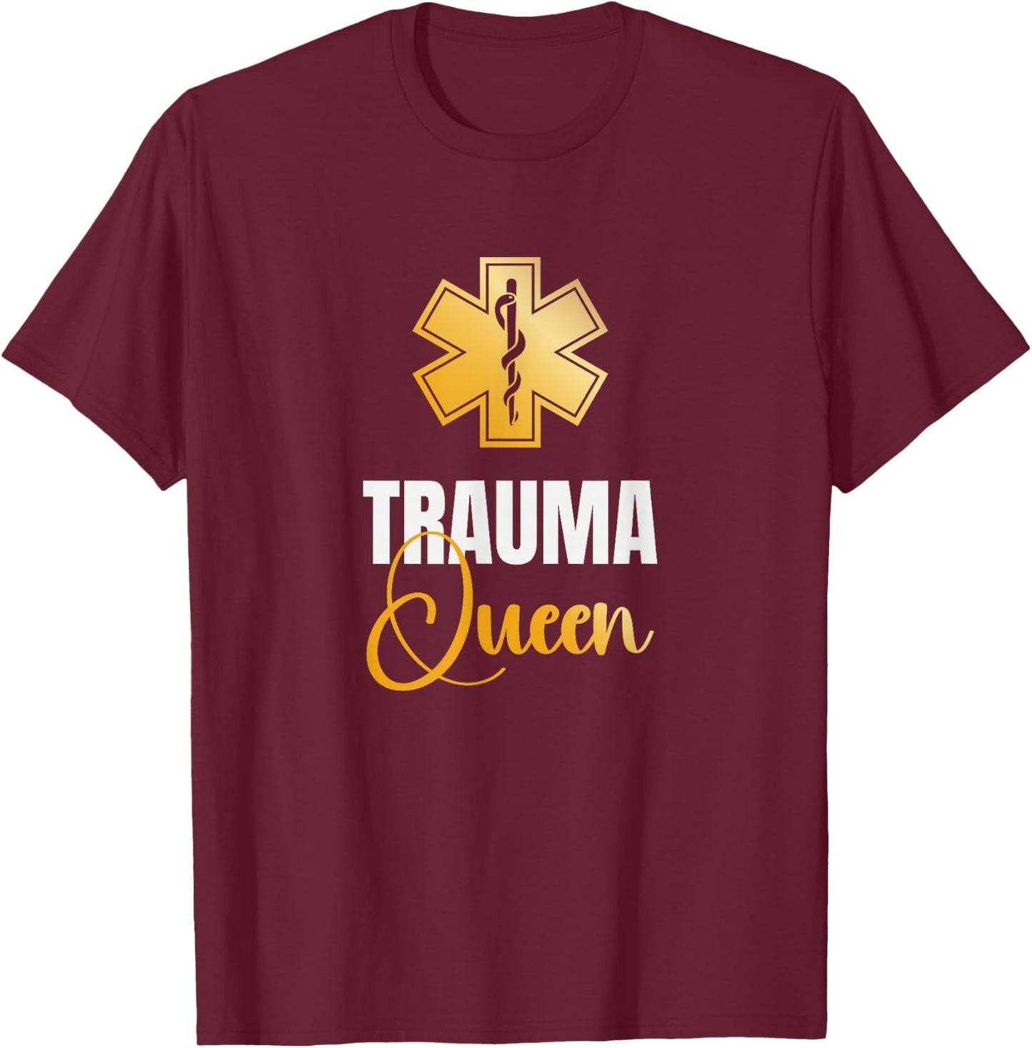 Trauma Queen Ambulance Technician Paramedic EMT T-Shirt - T-Shirt | Maroon