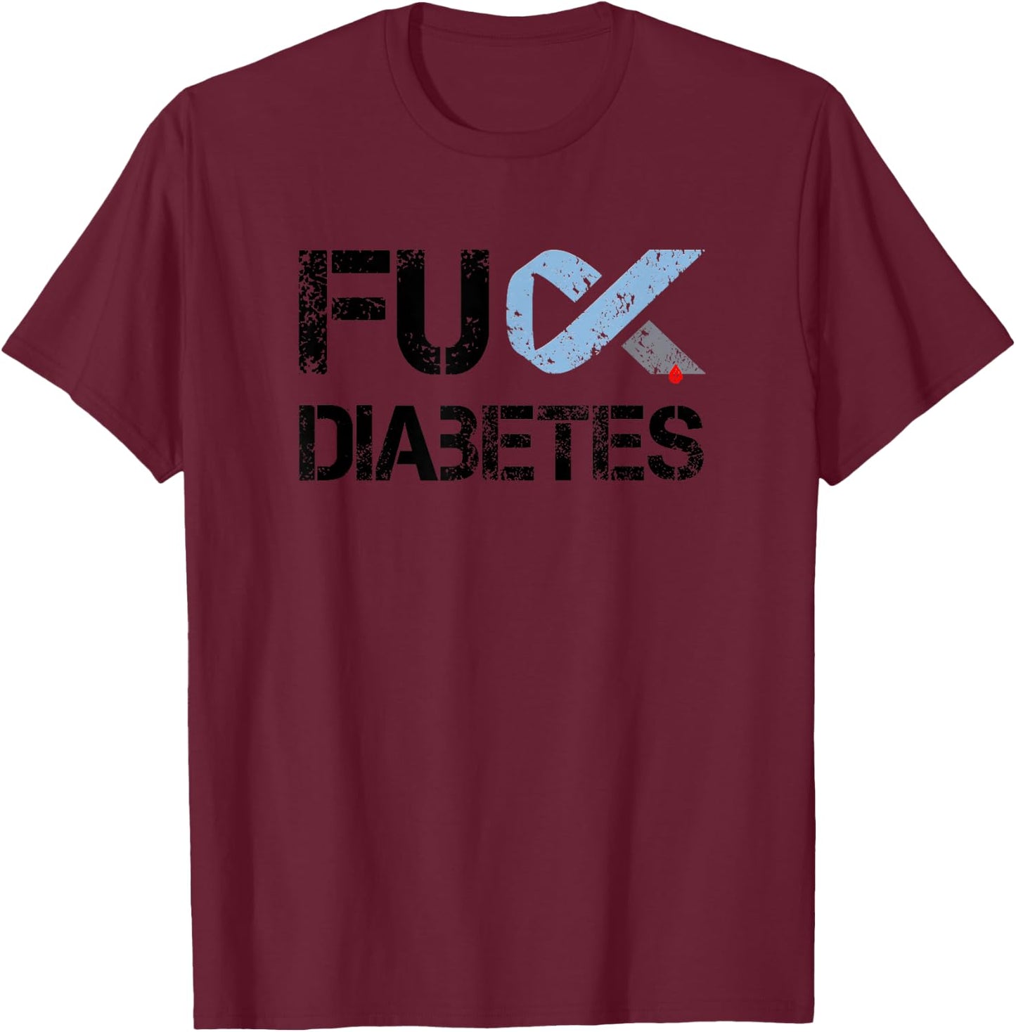 Fuck Diabetes, Diabetes Support and Awareness T-Shirt - T-Shirt | Maroon