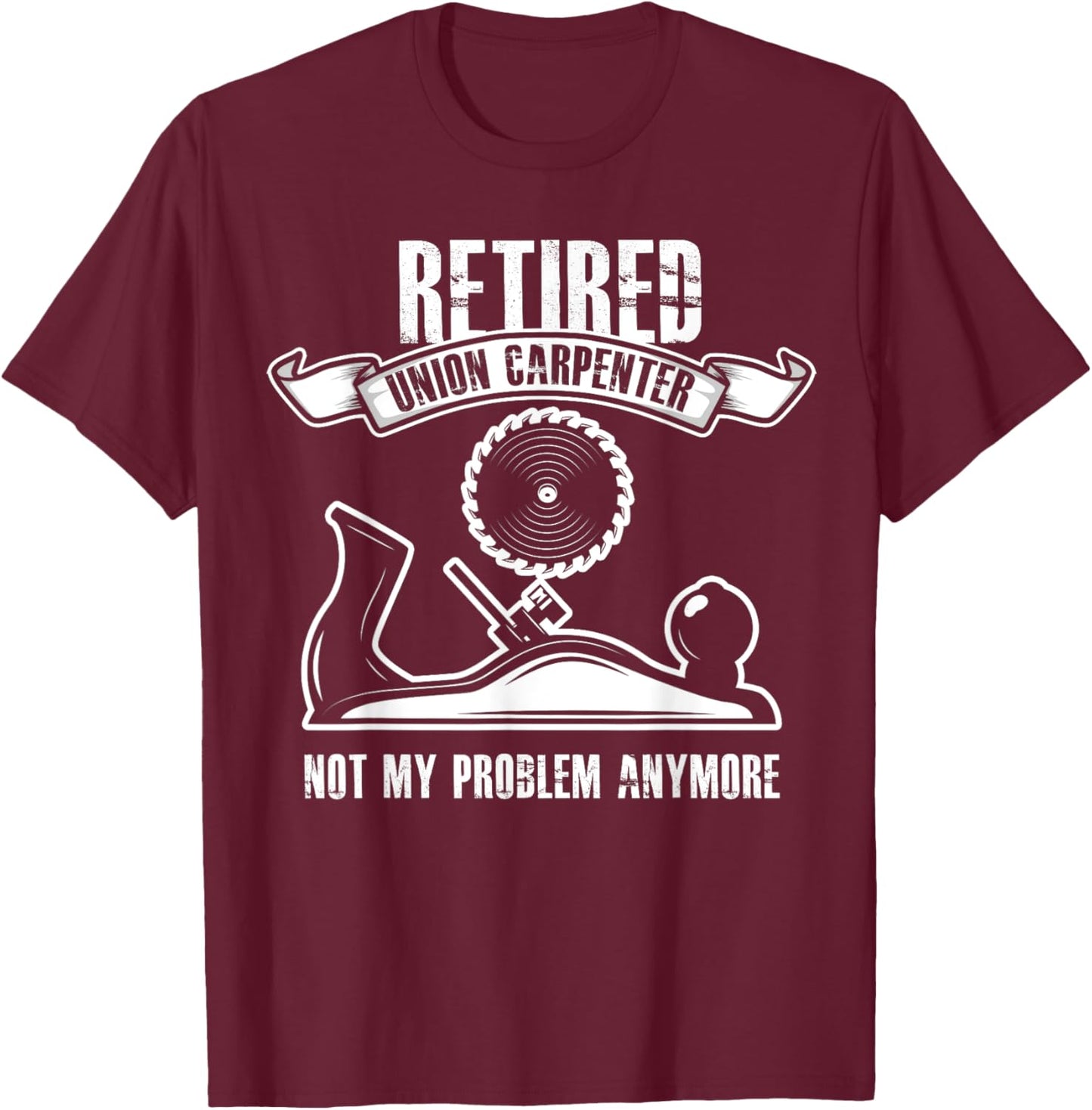 Retired Union Carpenter Shirt Union Carpenter Retirement T-Shirt - T-Shirt | Maroon