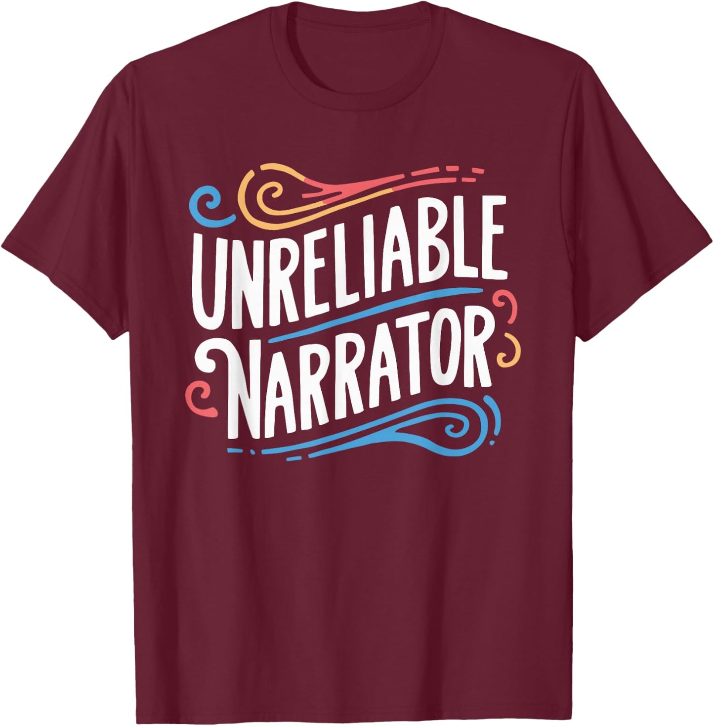 Unreliable Narrator T-Shirt - T-Shirt | Maroon