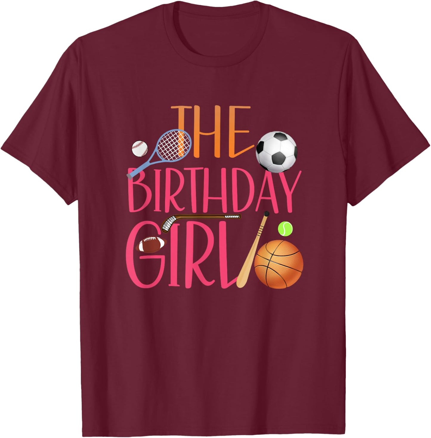 The Birthday Girl Sports Matching Family Party T-Shirt - T-Shirt | Maroon