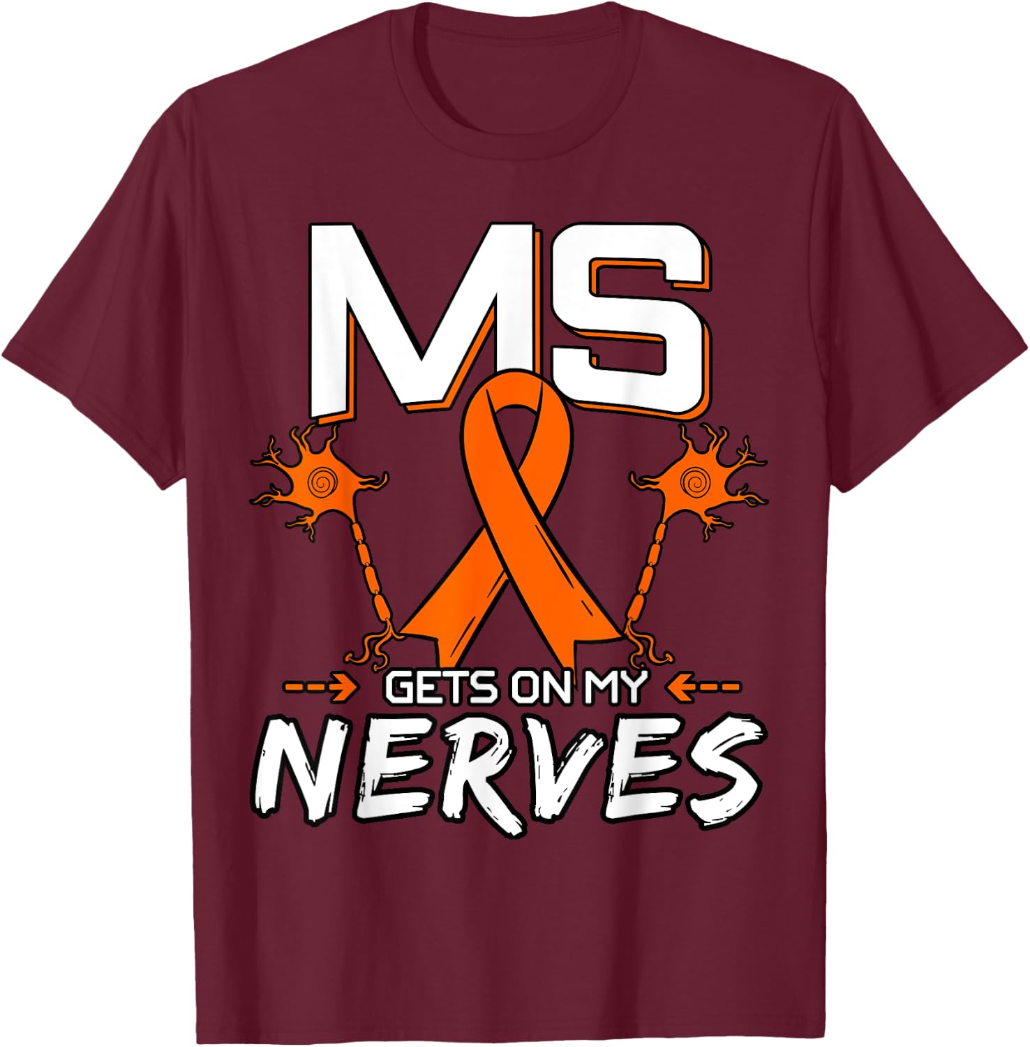 MS Gets On My Nerves Multiple Sclerosis Awareness T-Shirt - T-Shirt | Maroon