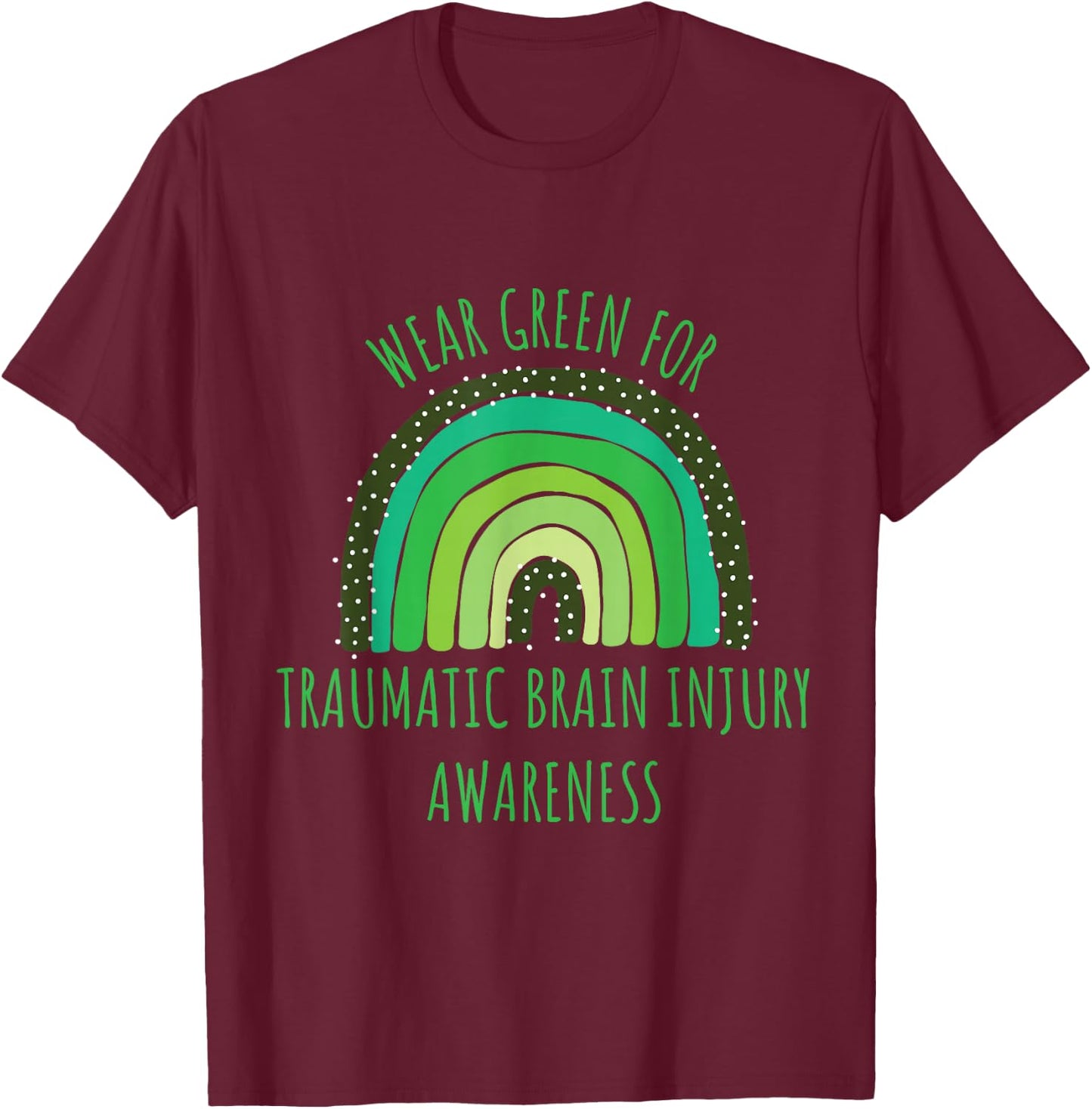 Wear Green For Traumatic Brain Injury Awareness Month T-Shirt - T-Shirt | Maroon
