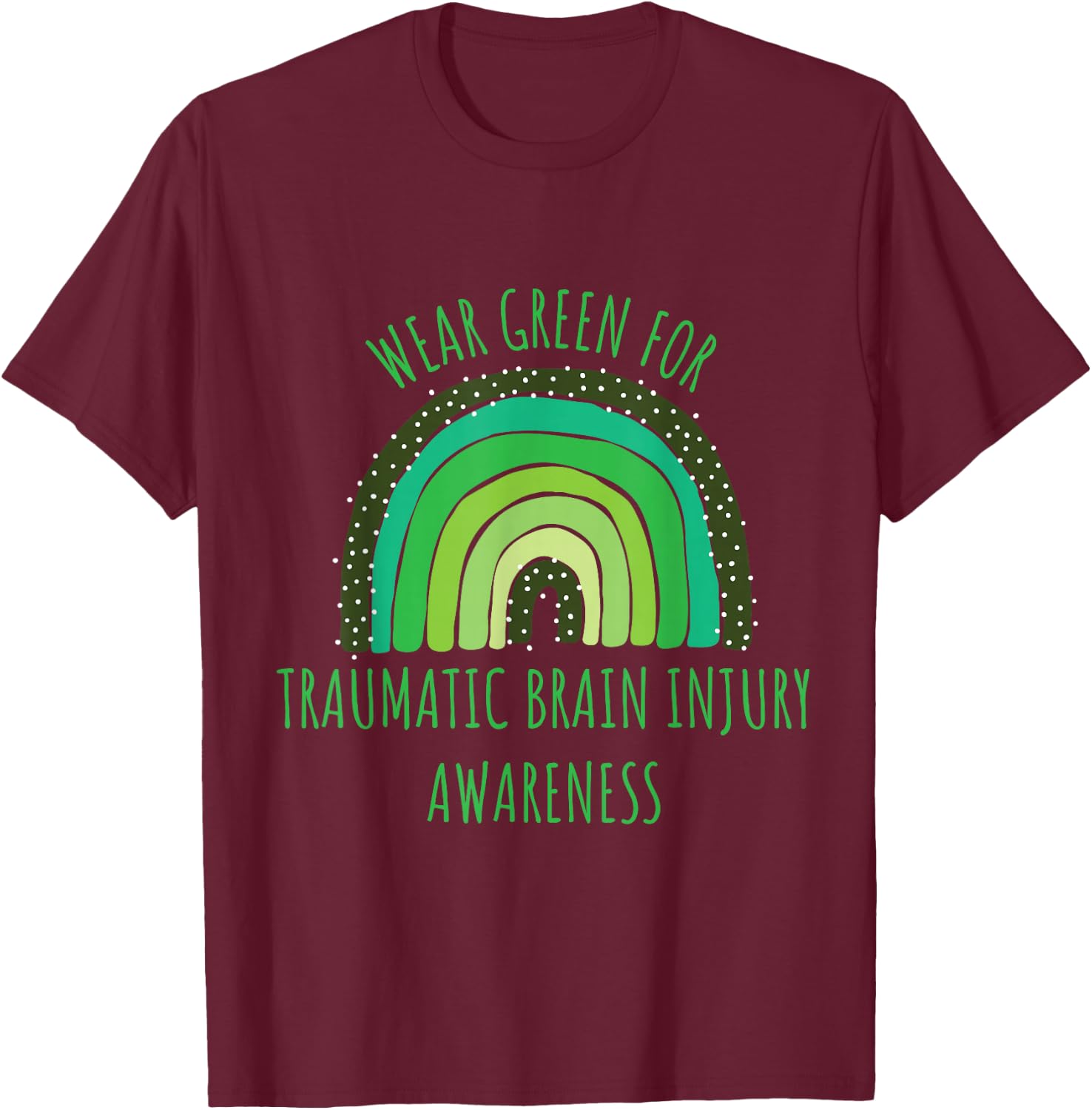 Wear Green For Traumatic Brain Injury Awareness Month T-Shirt - T-Shirt | Maroon