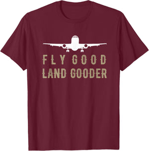 Fly Good Land Gooder T-Shirt - T-Shirt | Maroon