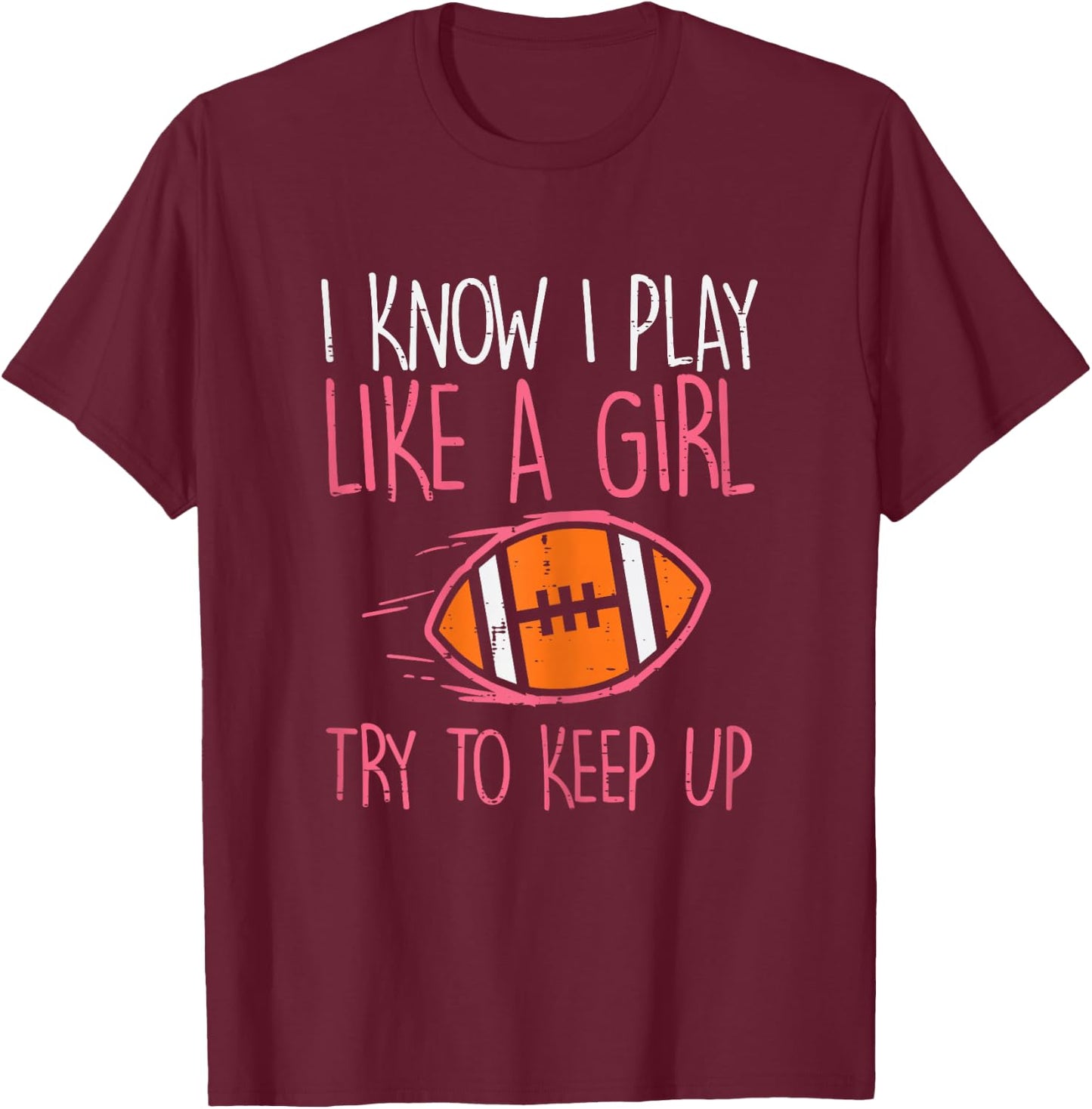 I Play Like A Girl American Football Player Girls Women T-Shirt - T-Shirt | Maroon