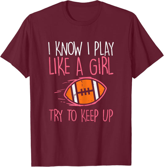 I Play Like A Girl American Football Player Girls Women T-Shirt - T-Shirt | Maroon