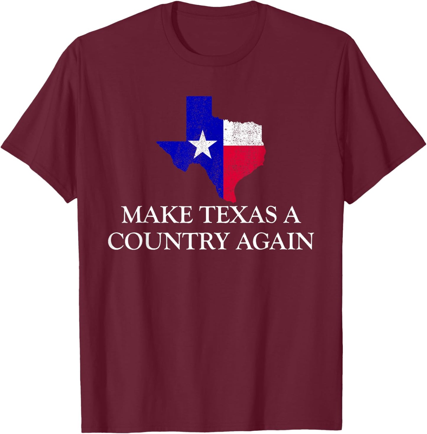 Make Texas A Country Again Texas Secede Texas Exit Texit T-Shirt - T-Shirt | Maroon