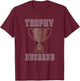 TROPHY HUSBAND Shirt | Men's Vintage Style Trophy Husband T T-Shirt - T-Shirt | Maroon