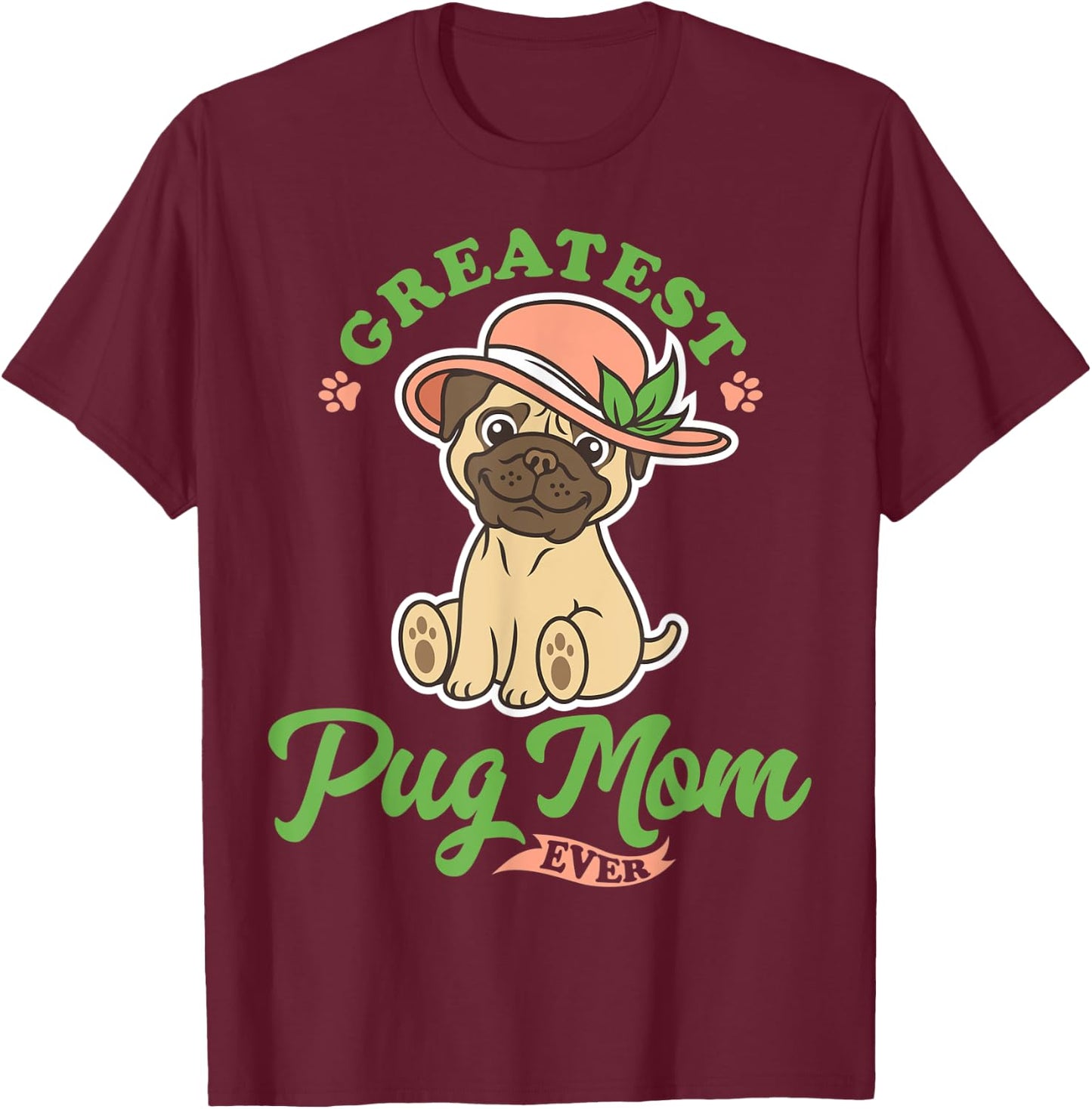 Greatest Pug Mom Ever, Dog And Mom, I Love My Pug Lady T-Shirt - T-Shirt | Maroon