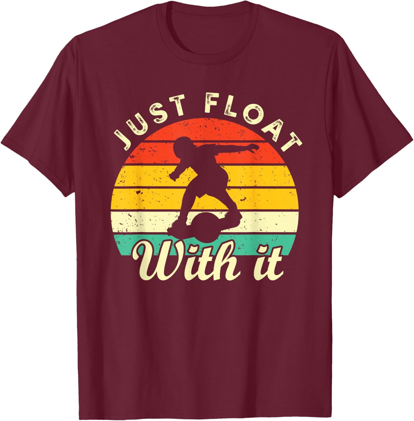 Just Float With It One Wheel Skateboard Men Women Youth T-Shirt - T-Shirt | Maroon