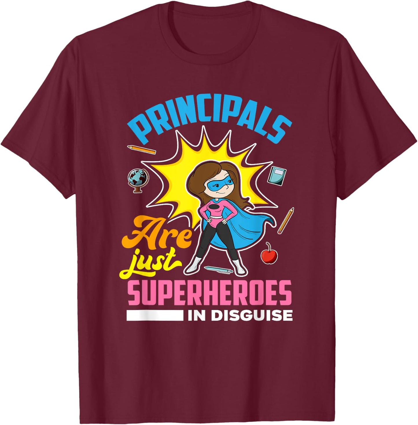 Principals Are Just Superheroes In Disguise - Gift School T-Shirt - T-Shirt | Maroon