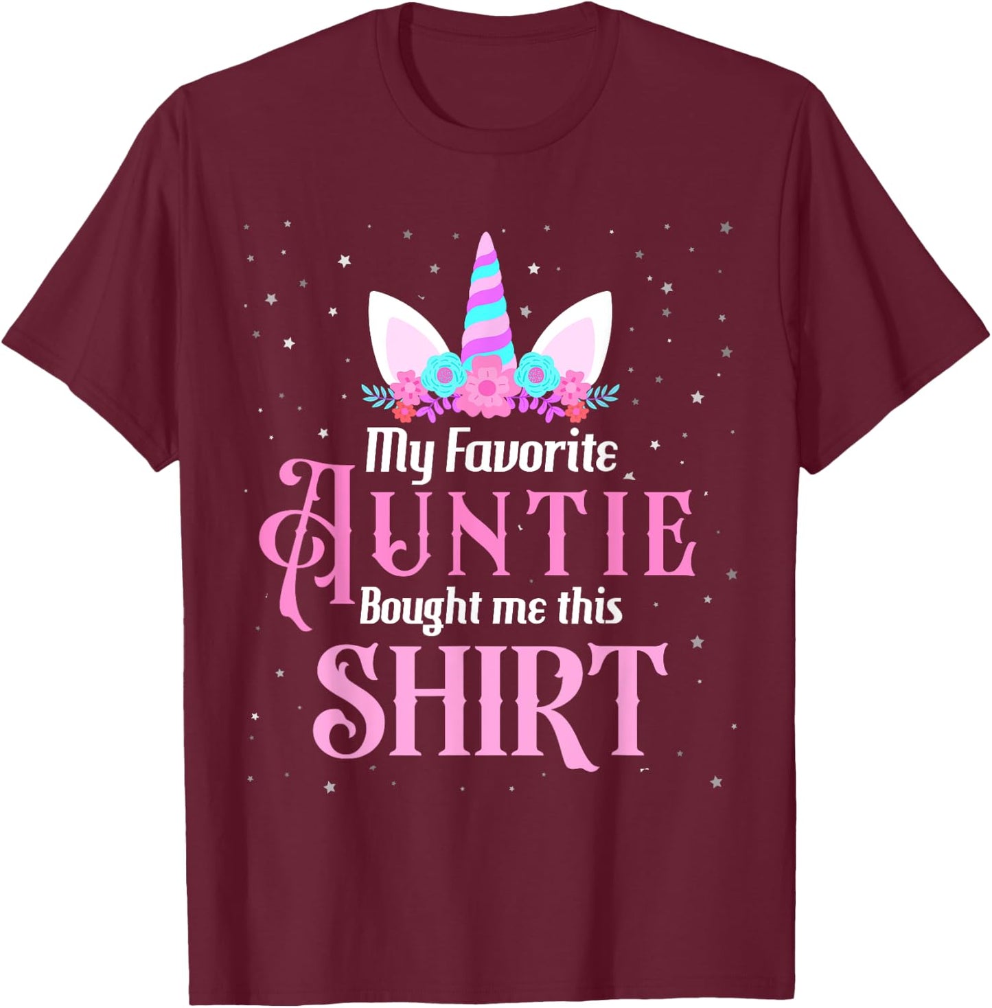Unicorn Niece Birthday My Favorite Auntie Bought Me This T-Shirt - T-Shirt | Maroon