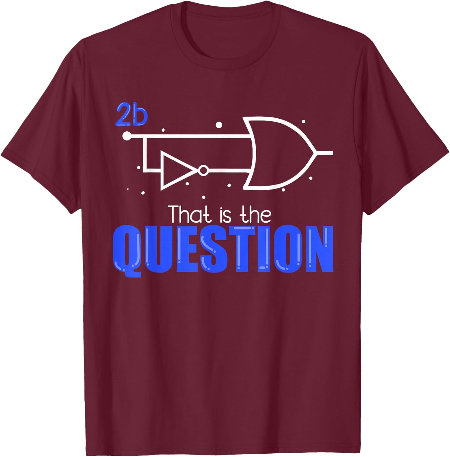 2B or not 2B - Binary Code Coder Programmer T-Shirt - T-Shirt | Maroon