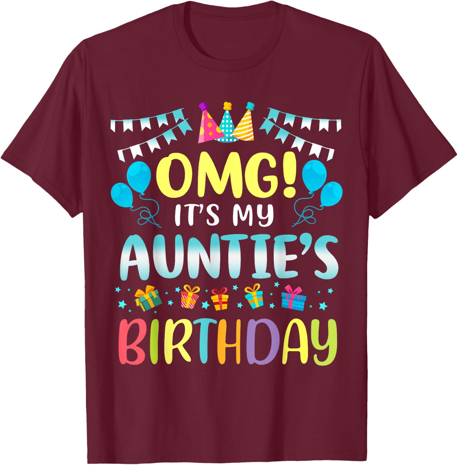 OMG It's My Auntie's Birthday Happy To Me You Aunt Grauntie T-Shirt - T-Shirt | Maroon