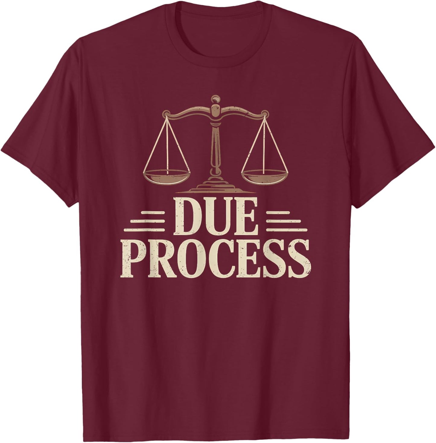 Due Process for All Legal Rights Civil Rights Lawyer T-Shirt - T-Shirt | Maroon
