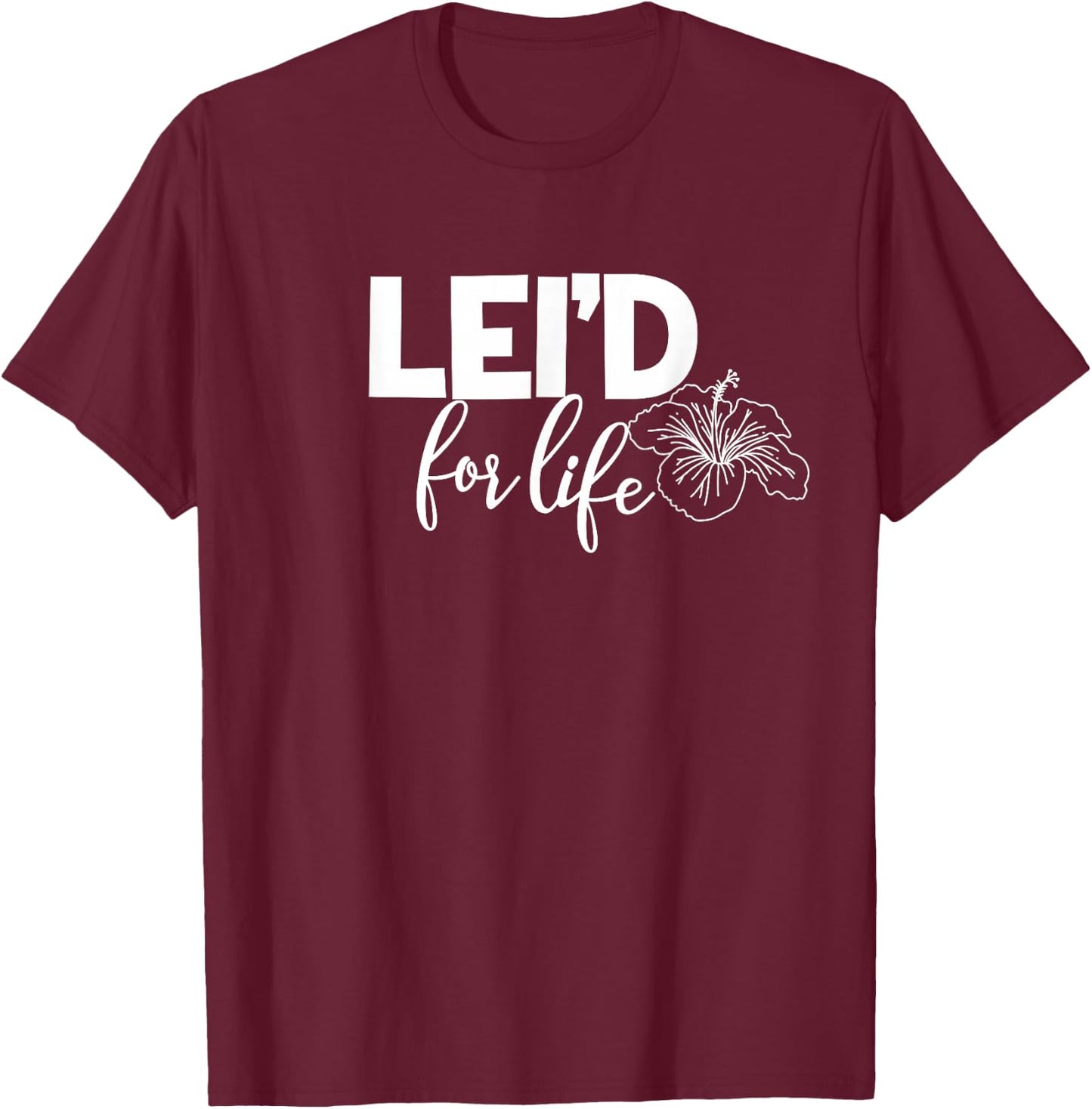 Matching Just Married Hawaii Lei'd for Life Gift Honeymoon T-Shirt - T-Shirt | Maroon