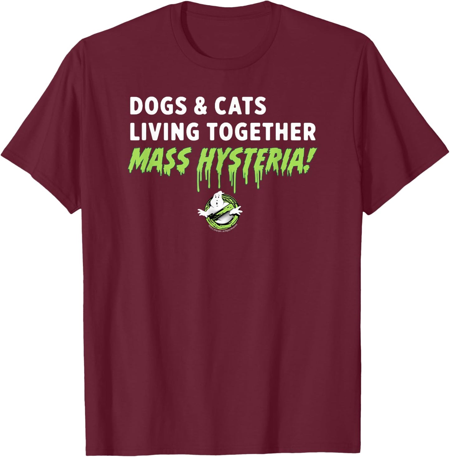 Ghostbusters Dogs and Cats Living Together Mass Hysteria! T-Shirt - T-Shirt | Maroon