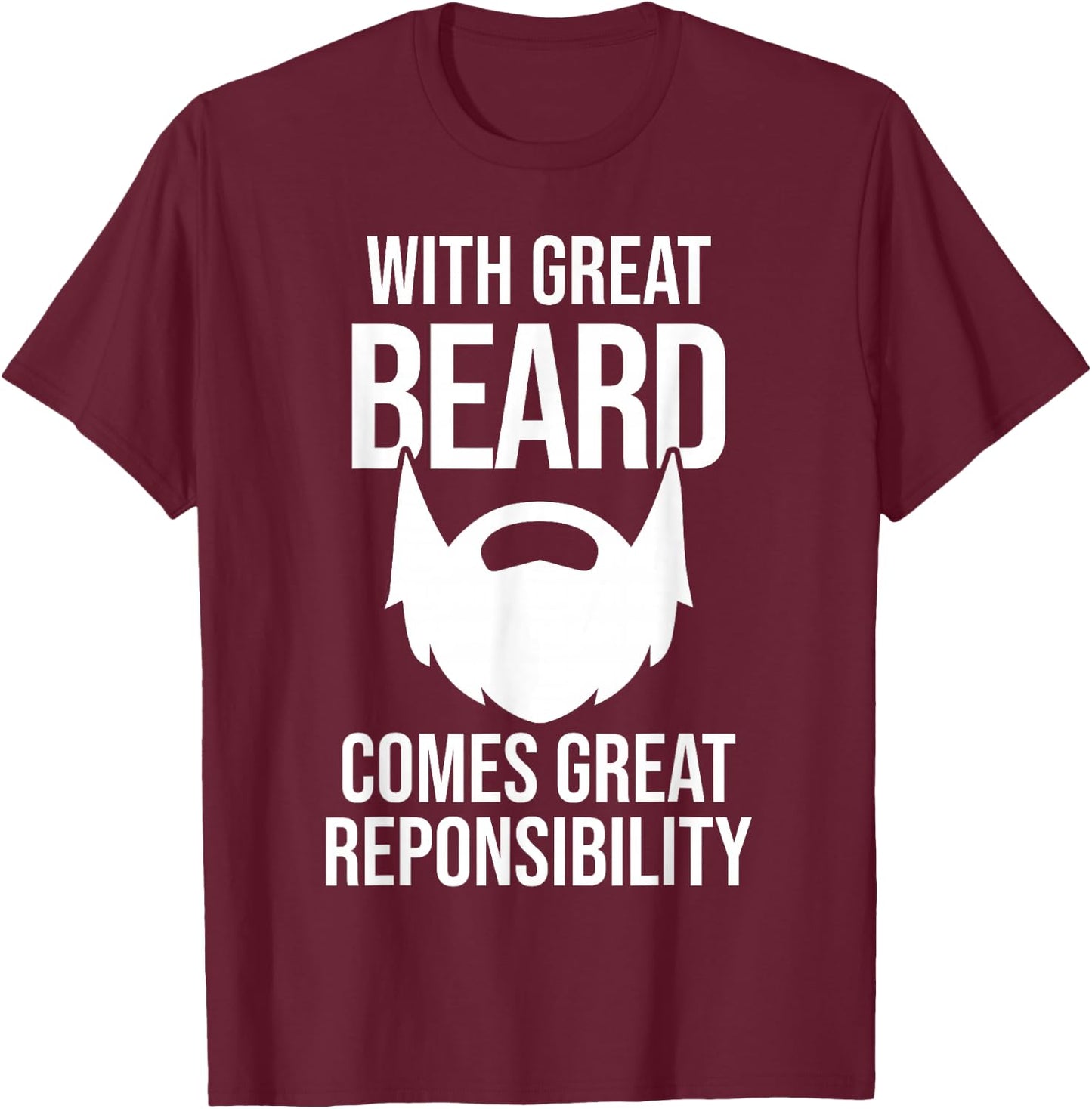 Great Beard Comes Great Responsibility T-Shirt - T-Shirt | Maroon