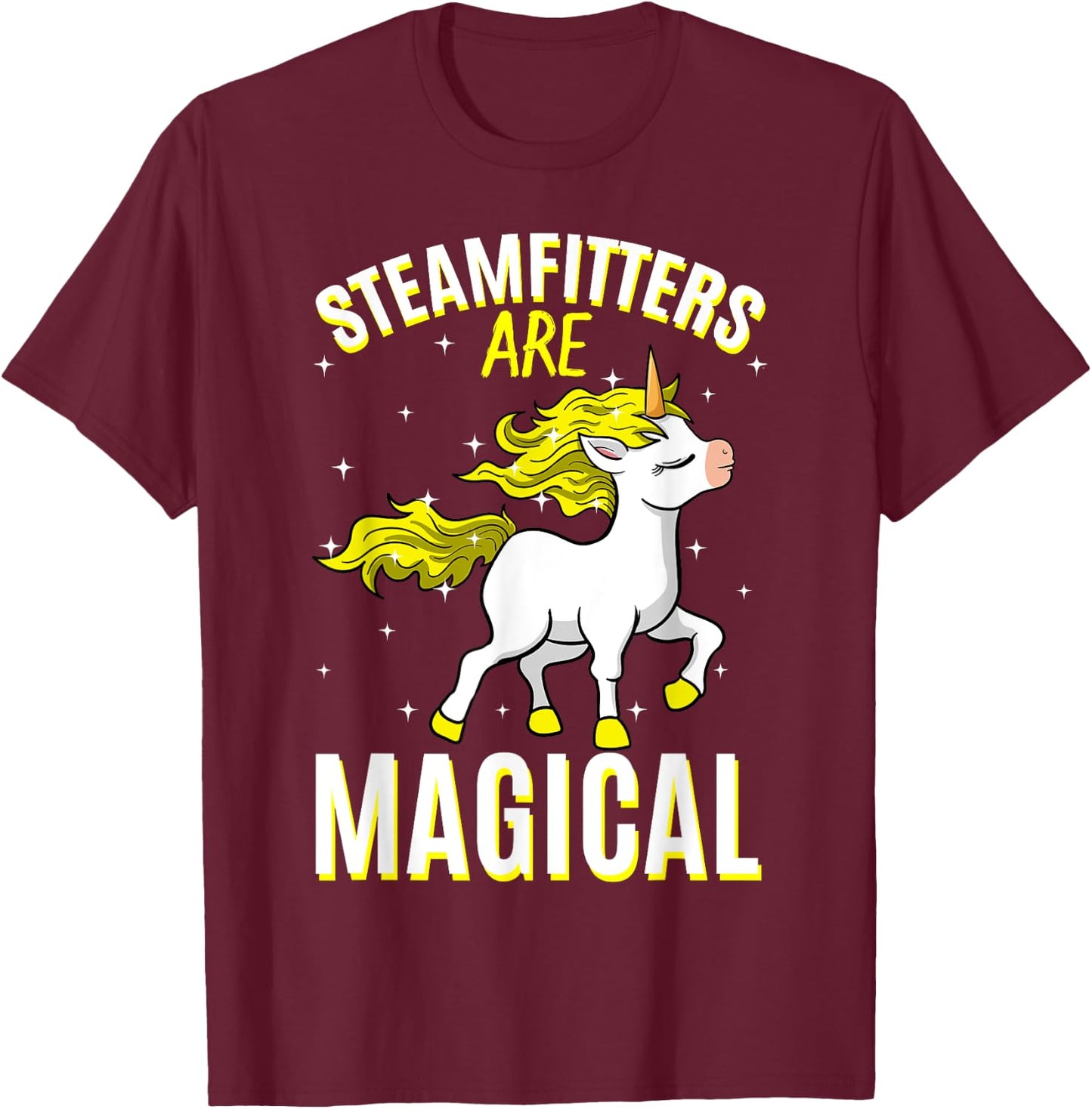 Steamfitters Are Magical Unicorn Job Pipefitter Profession T-Shirt - T-Shirt | Maroon