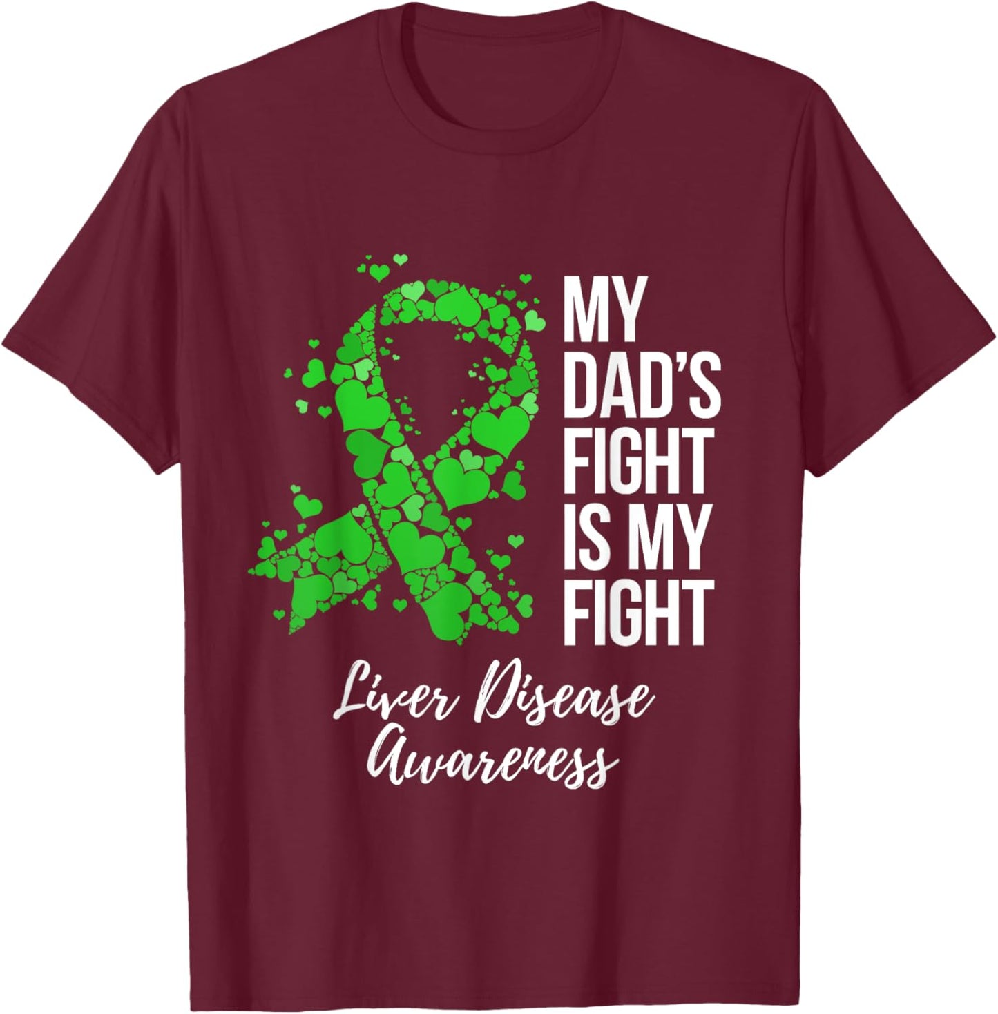 My Dad’s Fight Is My Fight Liver Disease Awareness T-Shirt - T-Shirt | Maroon