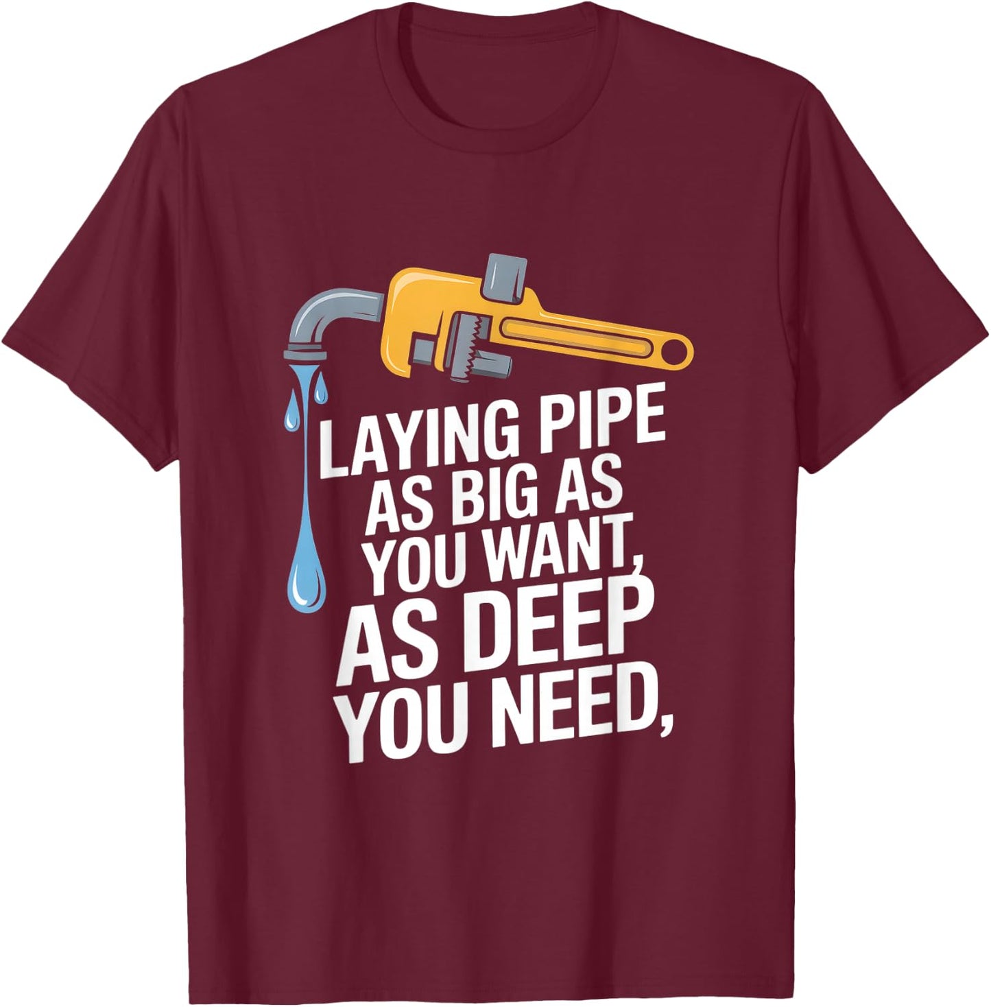 Laying Pipe Funny Plumber Saying Sarcastic T-Shirt - T-Shirt | Maroon