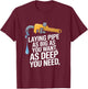 Laying Pipe Funny Plumber Saying Sarcastic T-Shirt - T-Shirt | Maroon