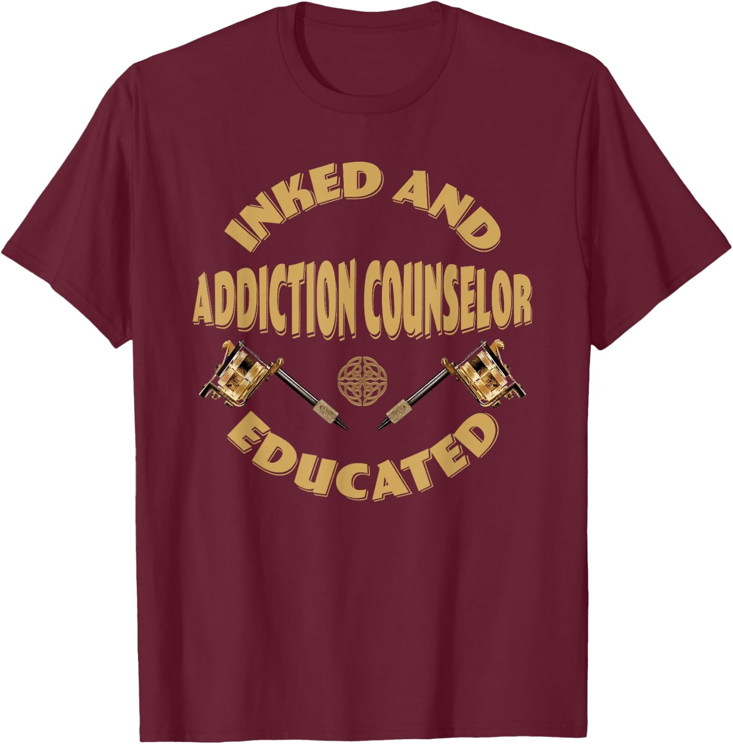 Inked and educated Addiction Counselor T-Shirt - T-Shirt | Maroon