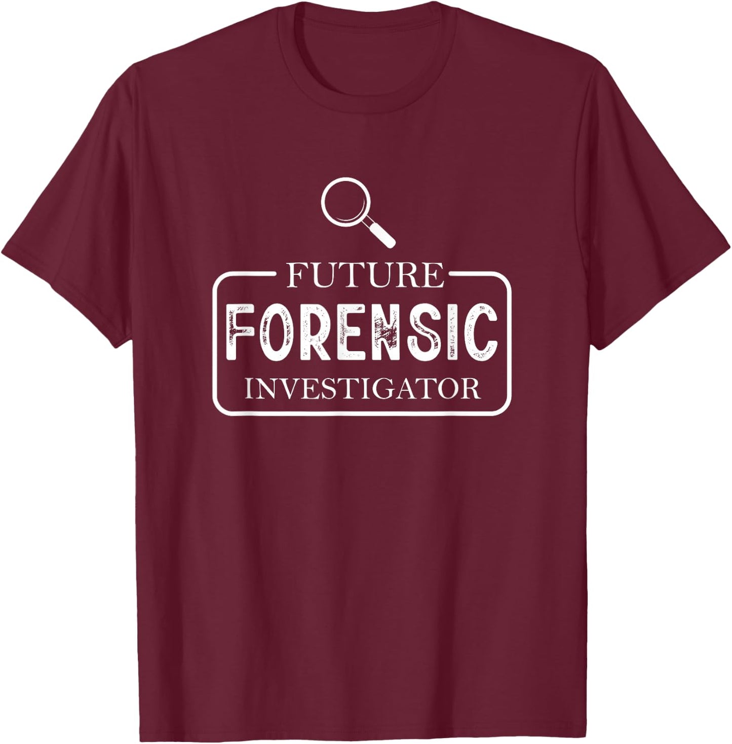 Future Forensic Investigator Crime Scene Investigation T-Shirt - T-Shirt | Maroon