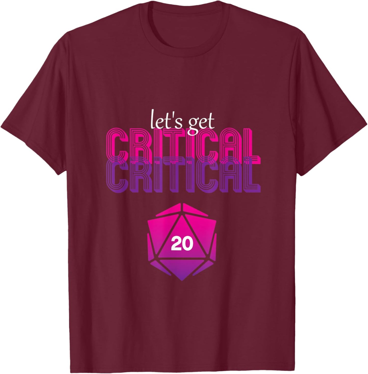 Let's get critical D20 dice DnD Funny T-Shirt - T-Shirt | Maroon