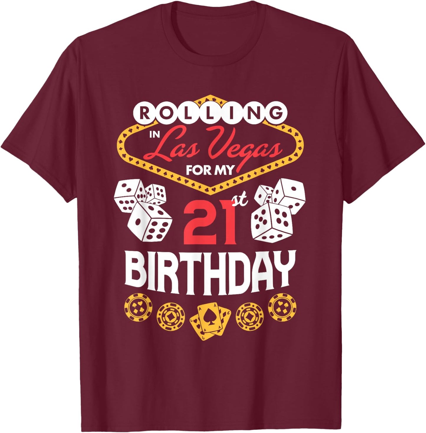 Rolling in Las Vegas for My 21st Birthday T-Shirt - T-Shirt | Maroon