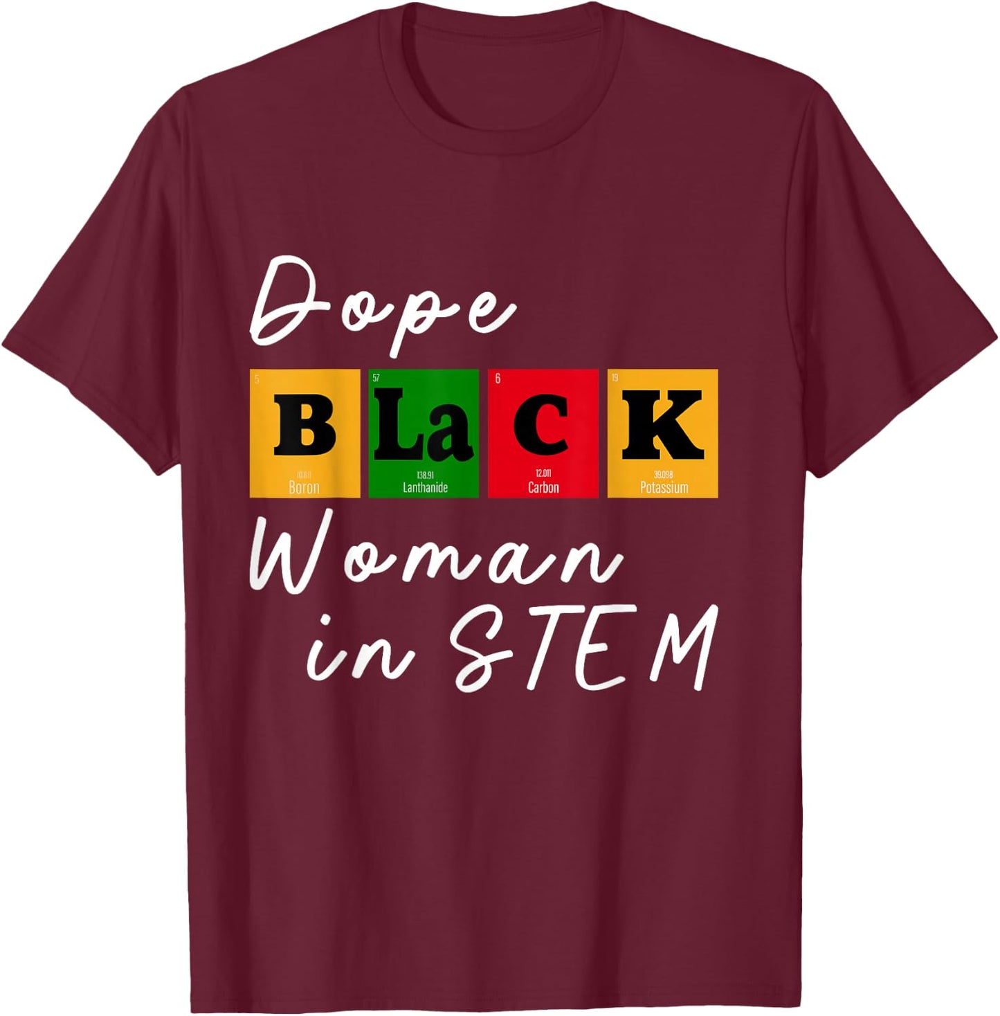 Dope Black Woman in STEM Black Scientist Chemist Melanin BHM T-Shirt - T-Shirt | Maroon