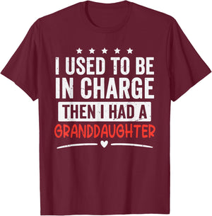 I Used to Be in Charge Then I Had A Granddaughter T-Shirt - T-Shirt | Maroon