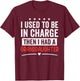 I Used to Be in Charge Then I Had A Granddaughter T-Shirt - T-Shirt | Maroon