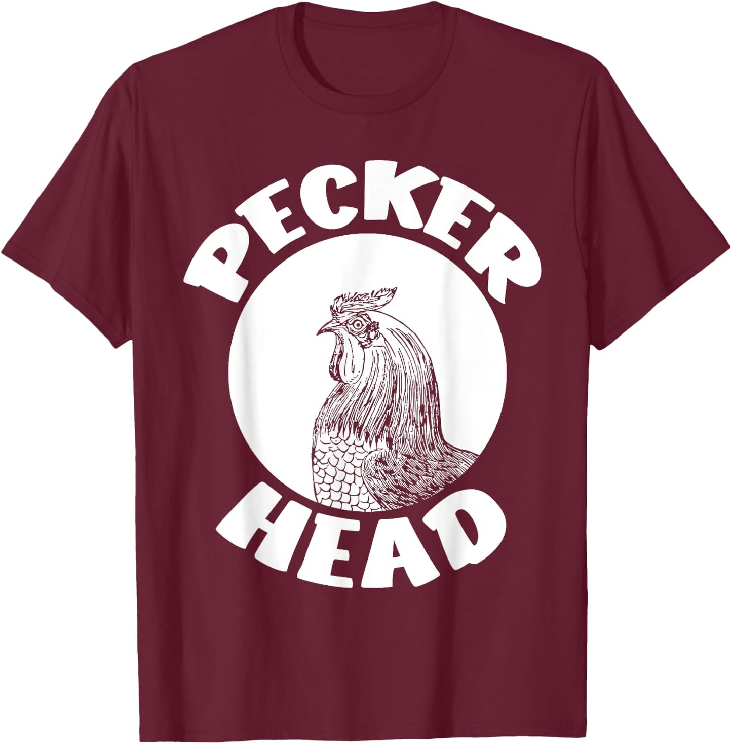Funny Don't Be A Clucking Pecker Head Chicken Farm T-Shirt - T-Shirt | Maroon