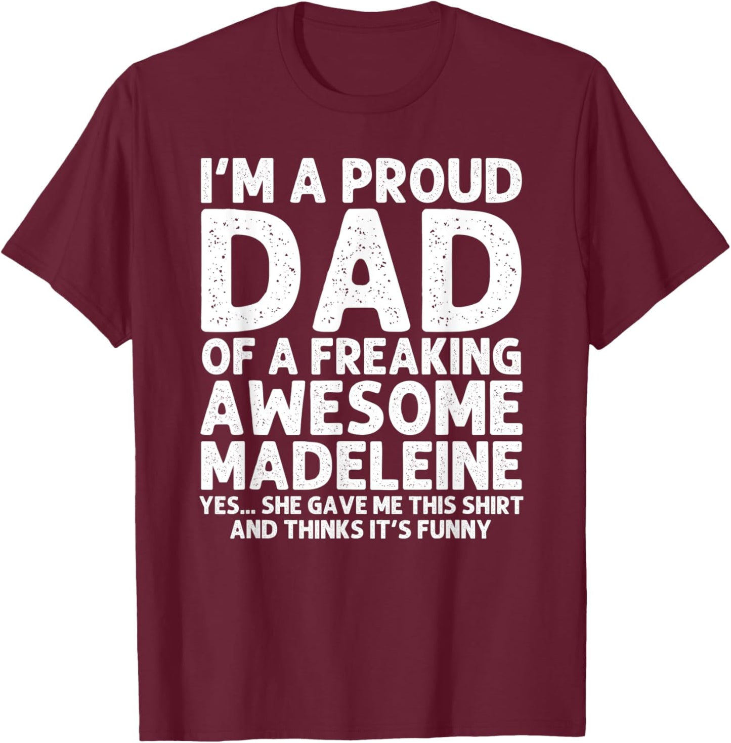 Dad Of MADELEINE Gift Father's Day Funny Personalized Name T-Shirt - T-Shirt | Maroon
