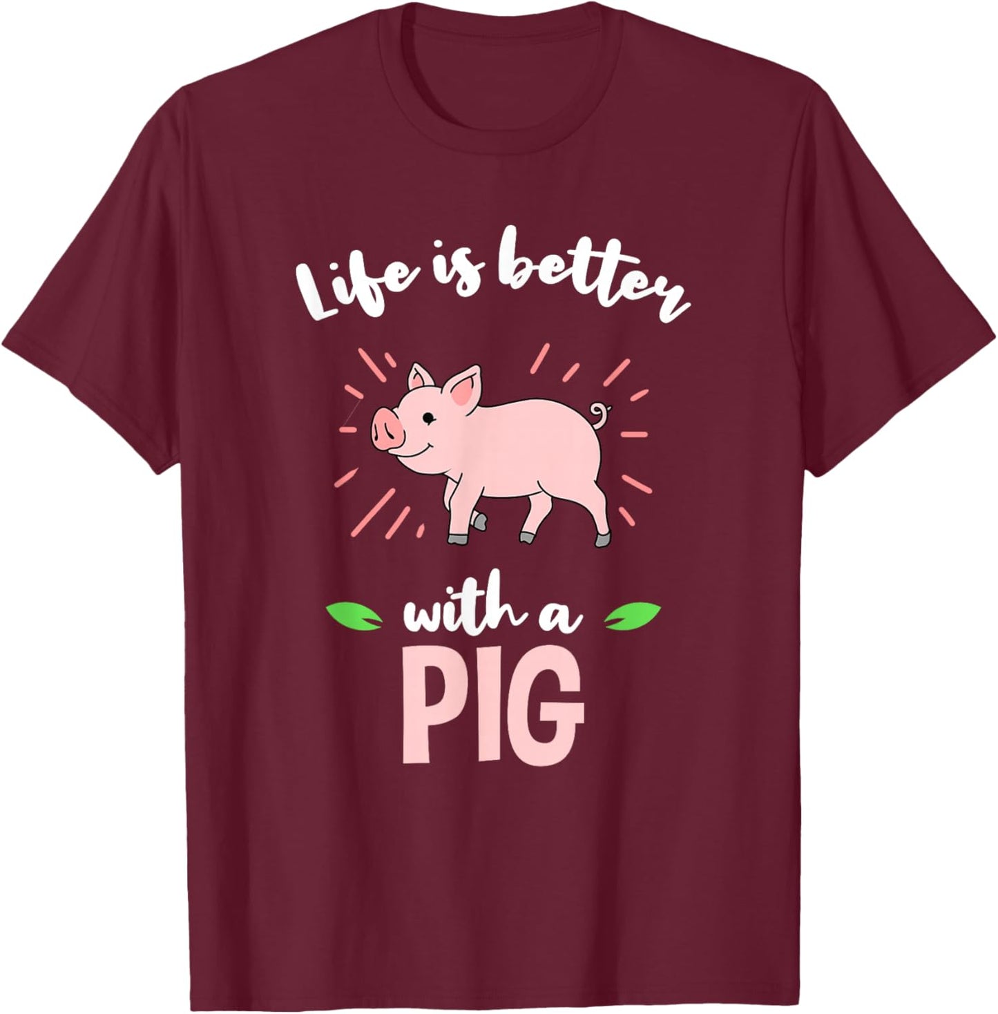 Life Is Better With A Pig T-Shirt - T-Shirt | Maroon