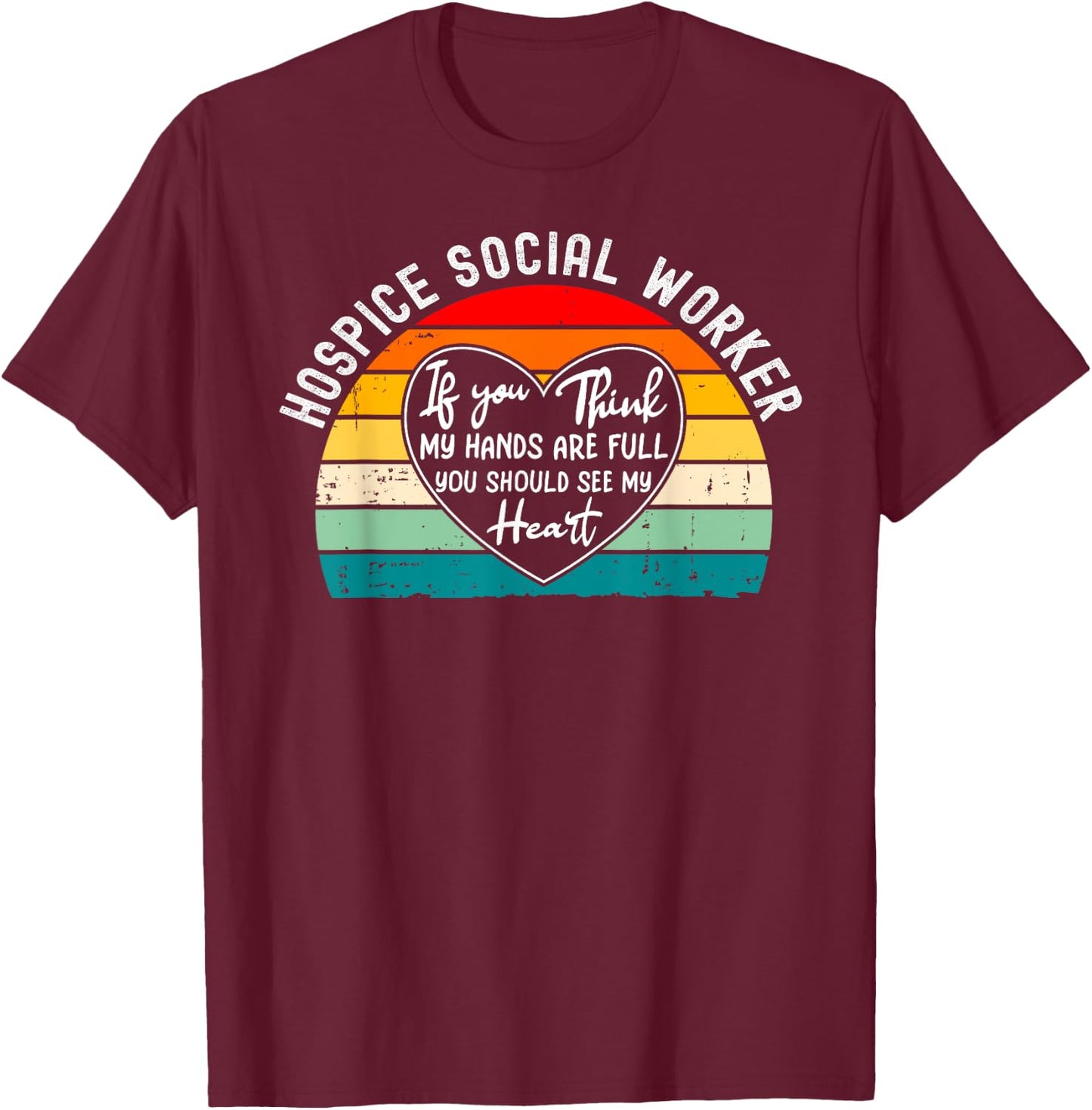 Hospice Social Worker - You Should See My Heart T-Shirt - T-Shirt | Maroon