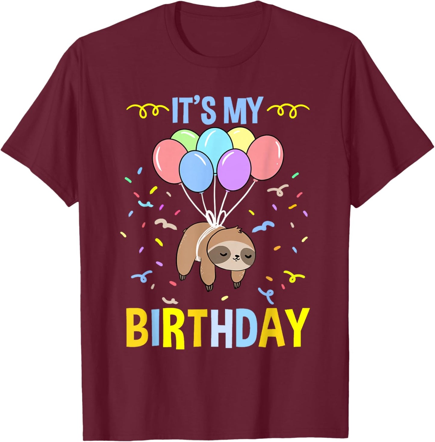 Its My Birthday Sloth T-Shirt - T-Shirt | Maroon