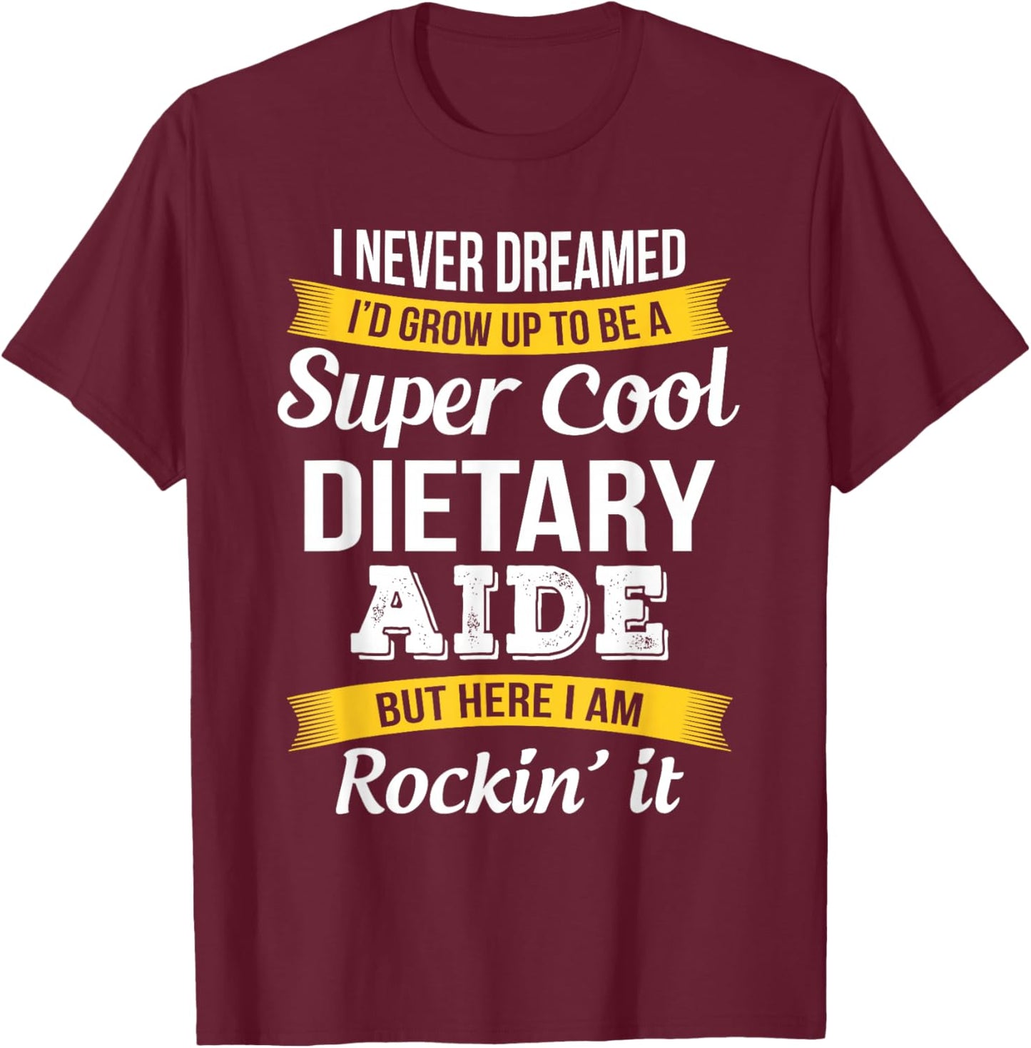 Funny Dietary Aide Gifts Appreciation Service Worker T-Shirt - T-Shirt | Maroon