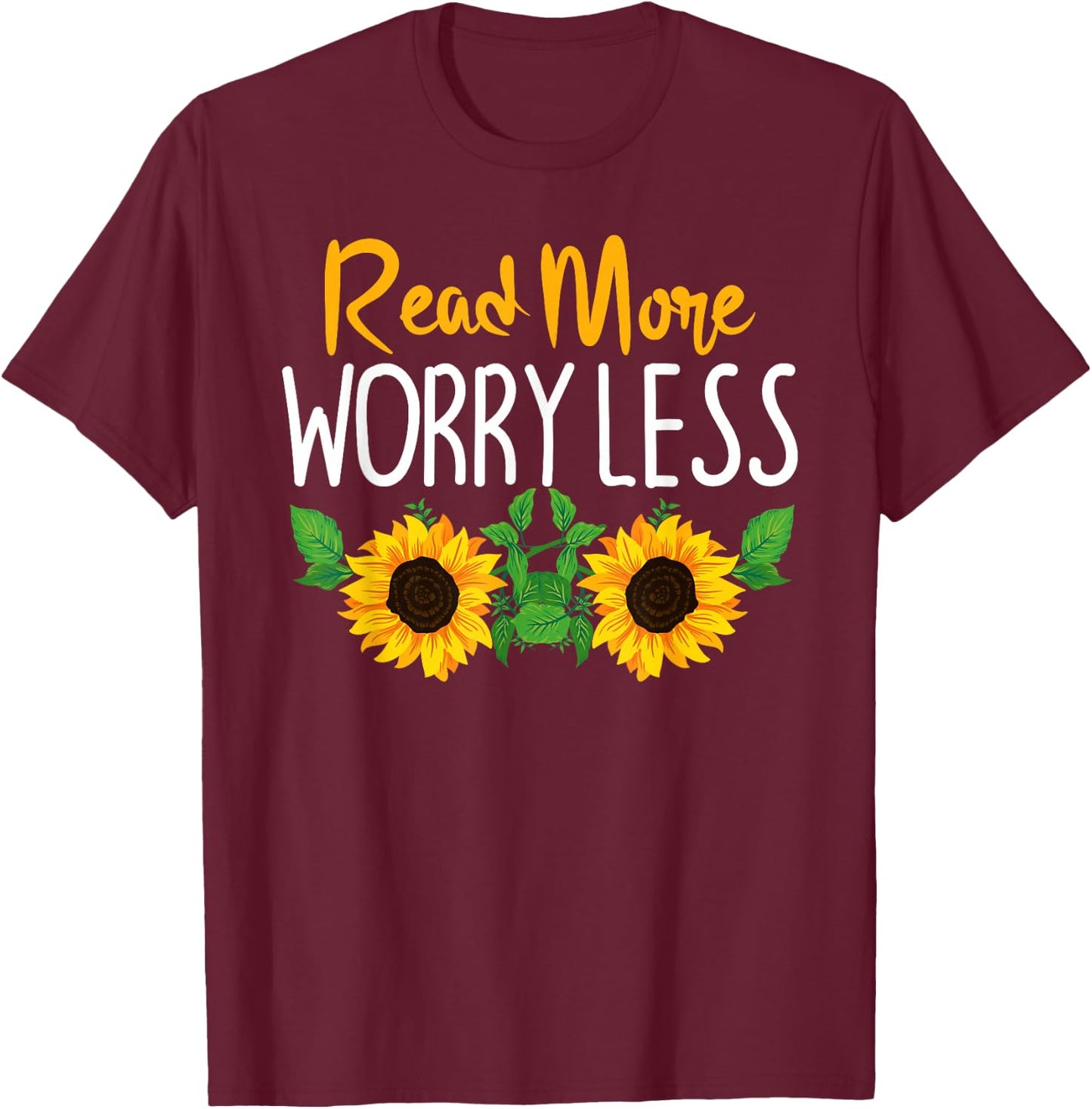 Read More Worry Less Sunflower Teacher T-Shirt - T-Shirt | Maroon