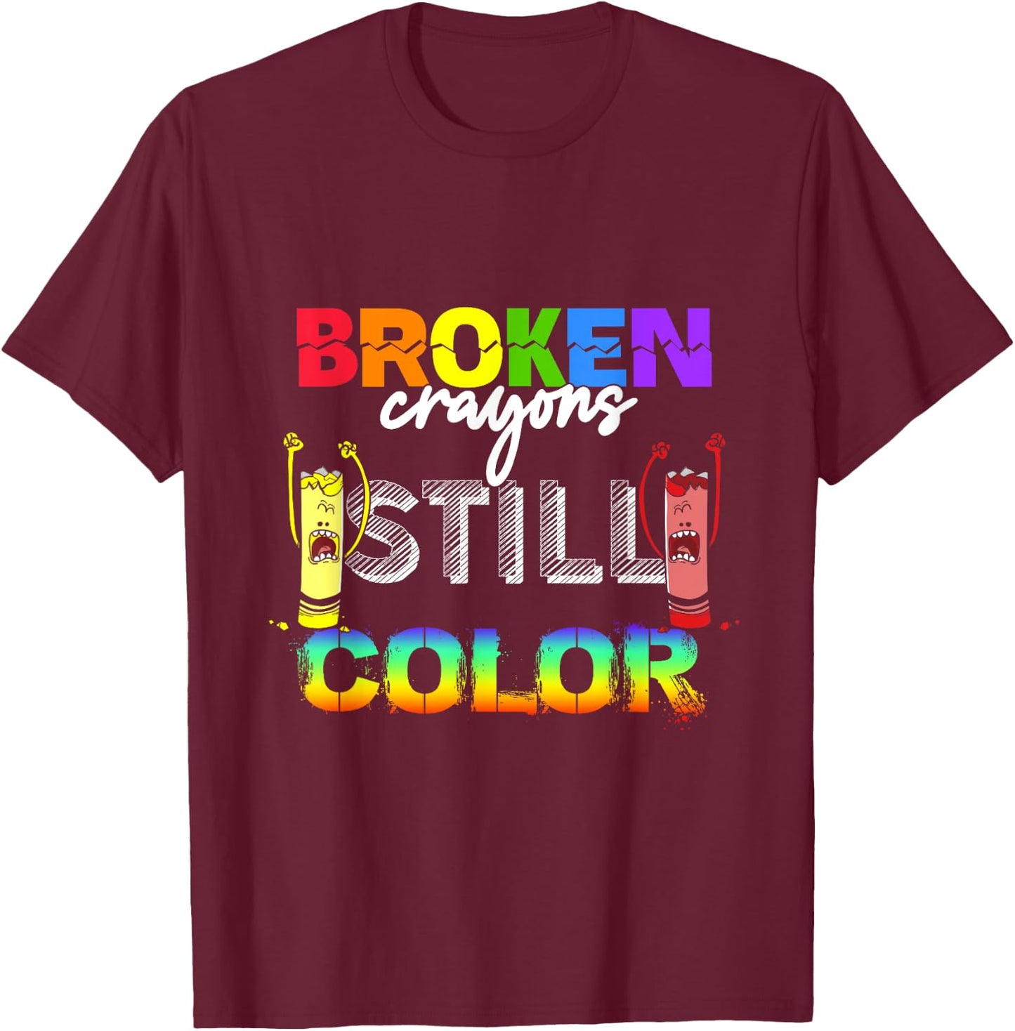 Broken Crayons Still Color Mental Health Awareness T-Shirt - T-Shirt | Maroon