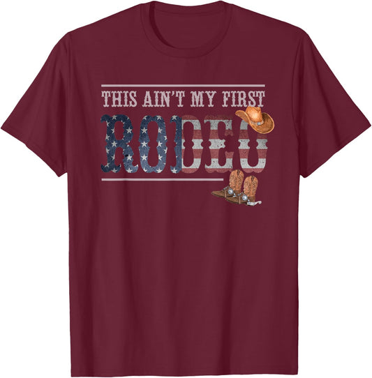 Funny Rodeo Bull Rider Gift This Aint My First Rodeo T-Shirt - T-Shirt | Maroon