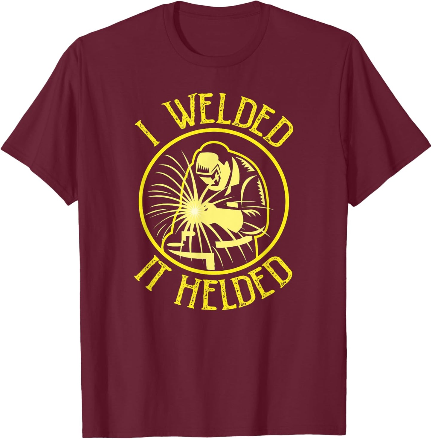 I Welded It Helded Welding Humor - Retro Yellow T-Shirt - T-Shirt | Maroon