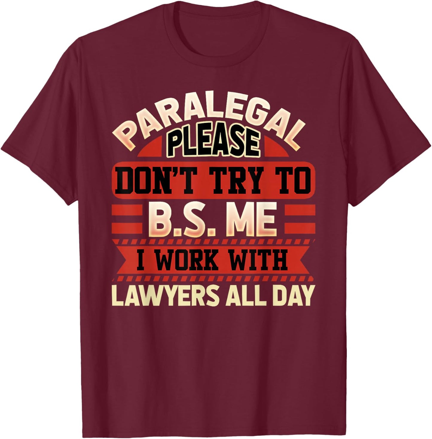 Paralegal Shirt - Funny Paralegal Gifts T-Shirt - T-Shirt | Maroon