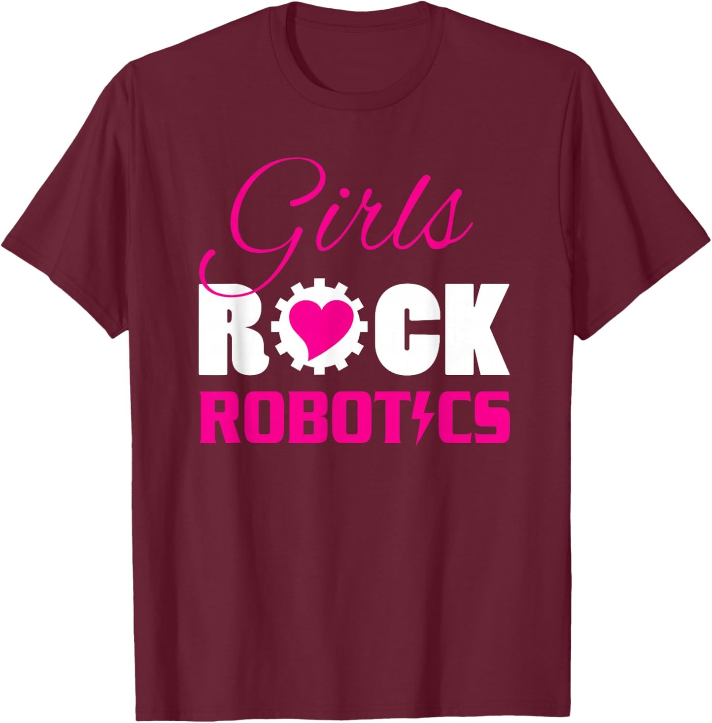 Girls Rock Robotics Fun Science Engineering Woman T-Shirt - T-Shirt | Maroon