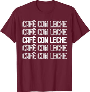 Spanish Funny Coffee Drinker Cafe con Leche Gift T-Shirt - T-Shirt | Maroon